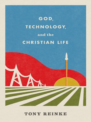 cover image of God, Technology, and the Christian Life